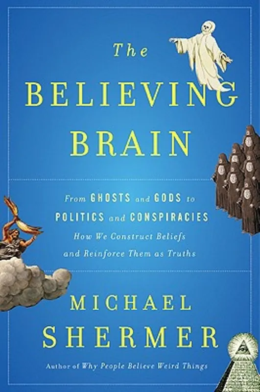 Beste Prijs The Believing Brain - From Ghosts and Gods to Politics and Conspiracies - How We Construct Beliefs and Reinforce Them As Truths - Michael Shermer