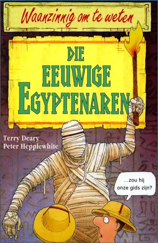 Superprijs Die eeuwige Egyptenaren - T. Deary; P. Hepplewhite