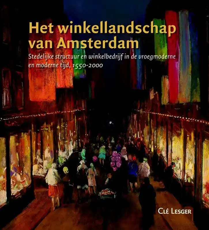 Het winkellandschap van Amsterdam - Cle Lesger Beste Prijs