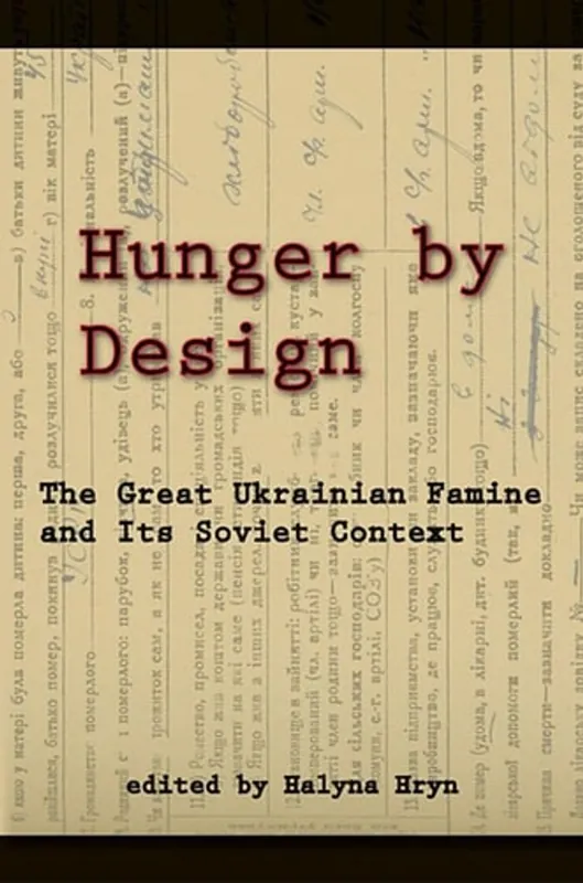 Populair Hunger by Design The Great Ukrainian Famine and Its Soviet Context - Halyna Hryn