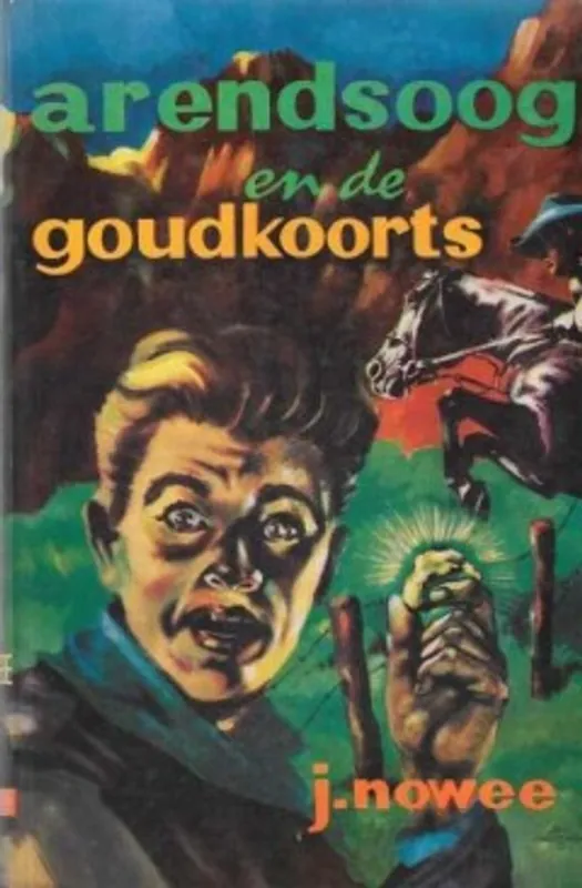 Arendsoog en de goudkoorts - Jan Nowee; Paul Nowee Exclusieve Aanbieding