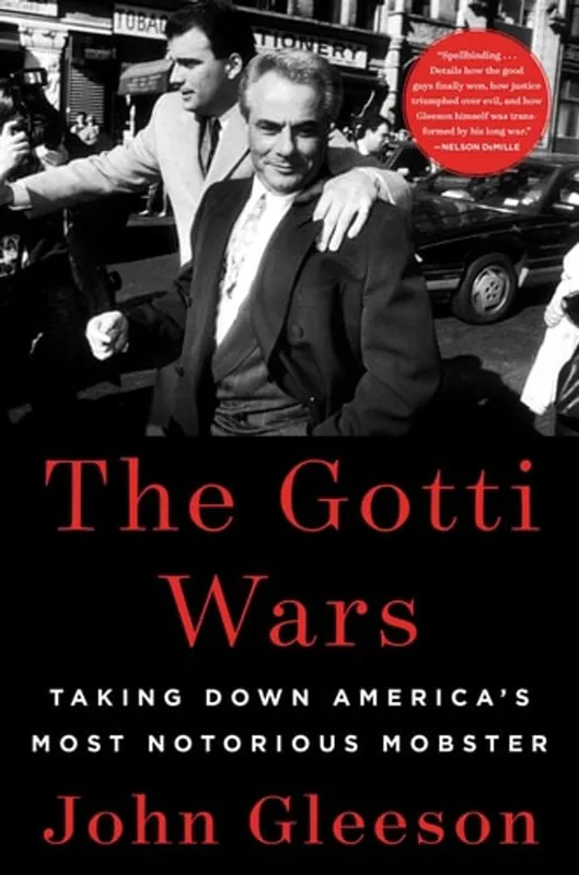 The Gotti Wars Taking Down America's Most Notorious Mobster - John Gleeson Gecertificeerd