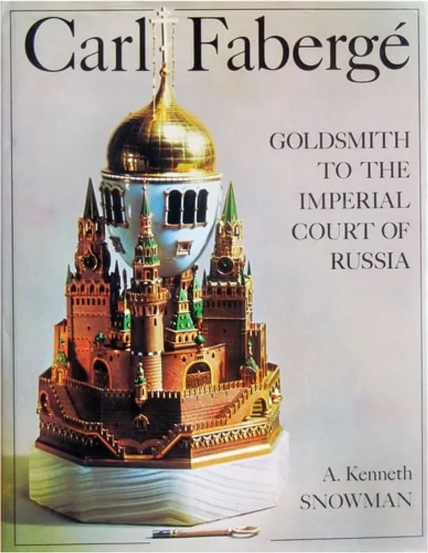 Carl Faberge: Goldsmith to the Imperial Court of Russia - A. Kenneth Snowman Korting