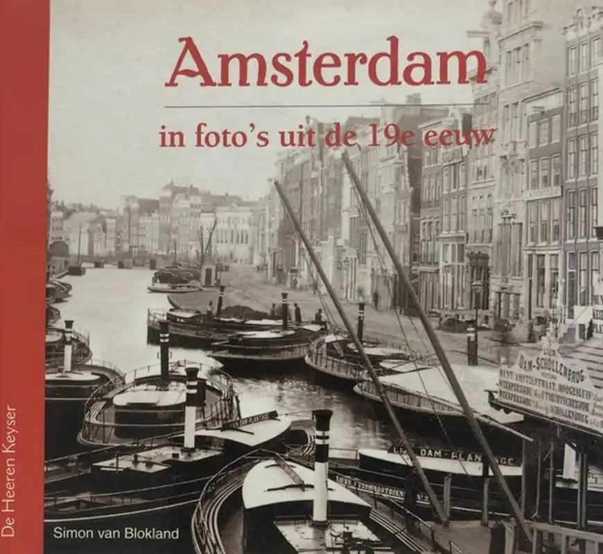 Hoge Kwaliteit Amsterdam in foto's uit de 19e eeuw - S. van Blokland