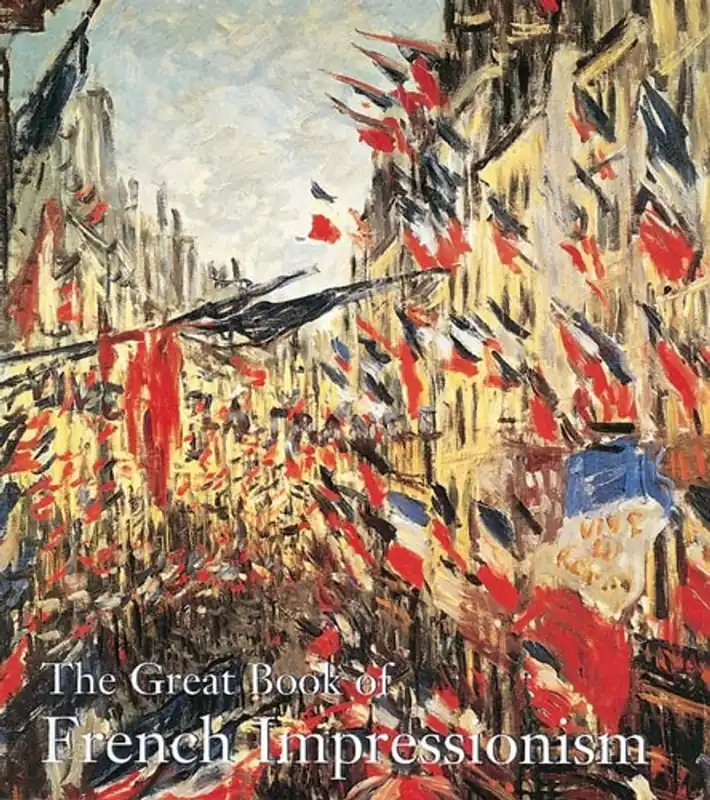Must-Have The great book of French impressionism - Diane Kelder