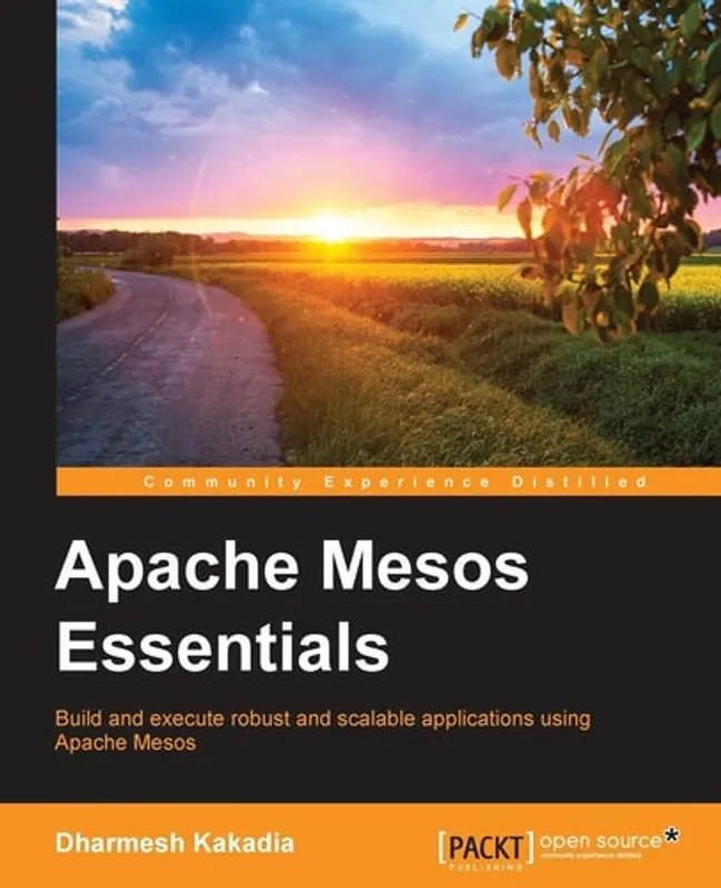 Apache Mesos Essentials Build and Execute Robust and Scalable Applications Using Apache Mesos - Dharmesh Kakadia Gecertificeerd