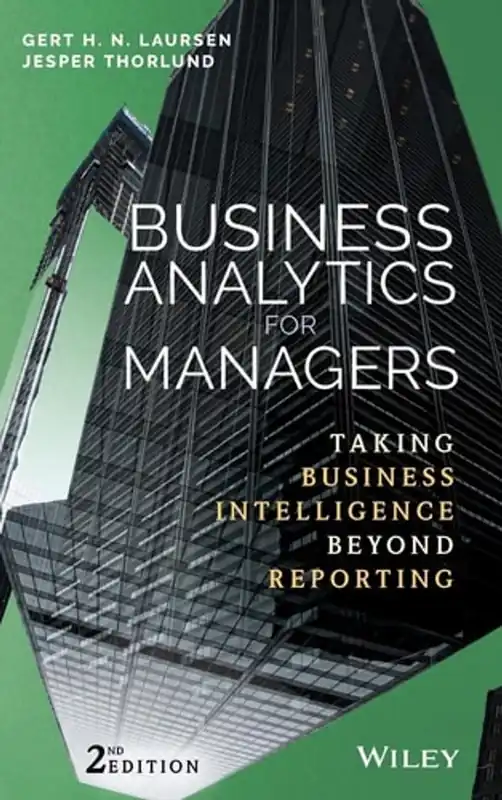 Business Analytics for Managers: Taking Business Intelligence Beyond Reporting (Wiley and SAS Business Series) - Gert H. N. Laursen Superprijs