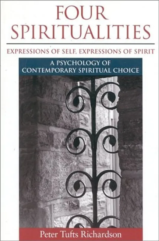 Nieuw Four Spiritualities Expressions of Self, Expressions of Spirit : a Psychology of Contemporary Spiritual Choice - Peter Tufts Richardson