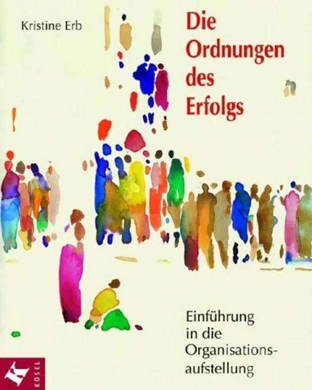 Die Ordnungen des Erfolgs Einführung in die Organisationsaufstellung - Kristine Alex Op = Op