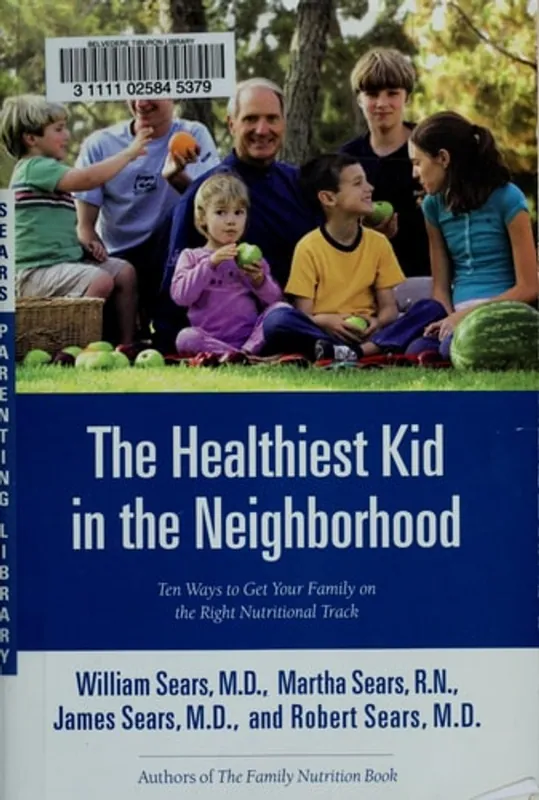 Lage Kosten The Healthiest Kid in the Neighborhood Ten Ways to Get Your Family on the Right Nutritional Track - William Sears