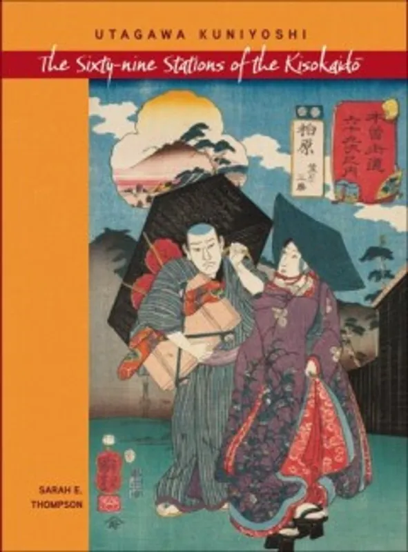 UTAGAWA KUNIYOSHI THE SIXTY-NINE STATIONS OF THE KISOKAID? - Sarah E. Thompson Beperkte Voorraad