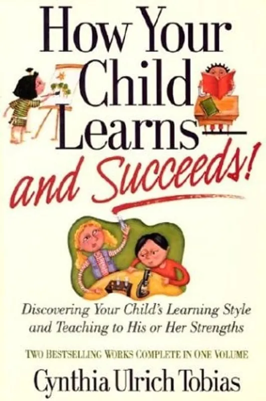 How Your Child Learns and Succeeds! Discovering Your Child's Learning Style and Teaching to His Or Her Strenghts - Cynthia Ulrich Tobias Uitverkoop