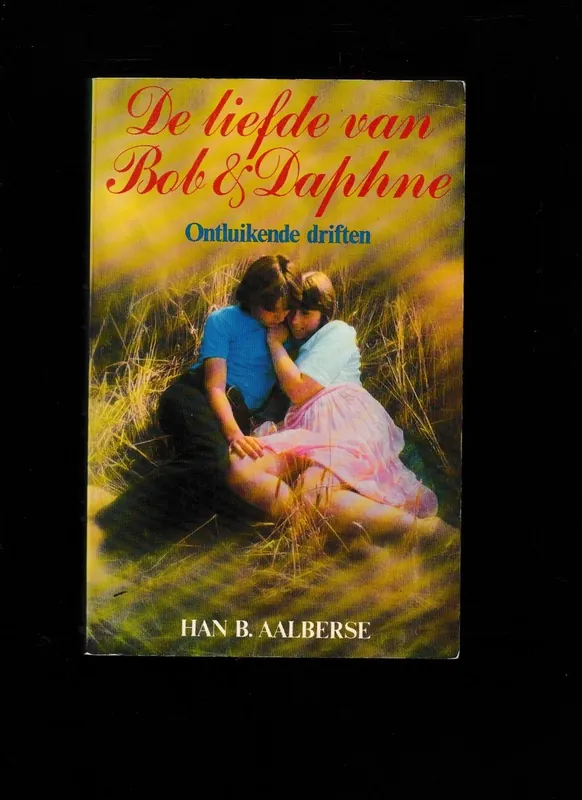 Gereduceerde Prijs De Liefde van Bob en Daphne. (Ontluikende driften.) - Han B. Aalberse.