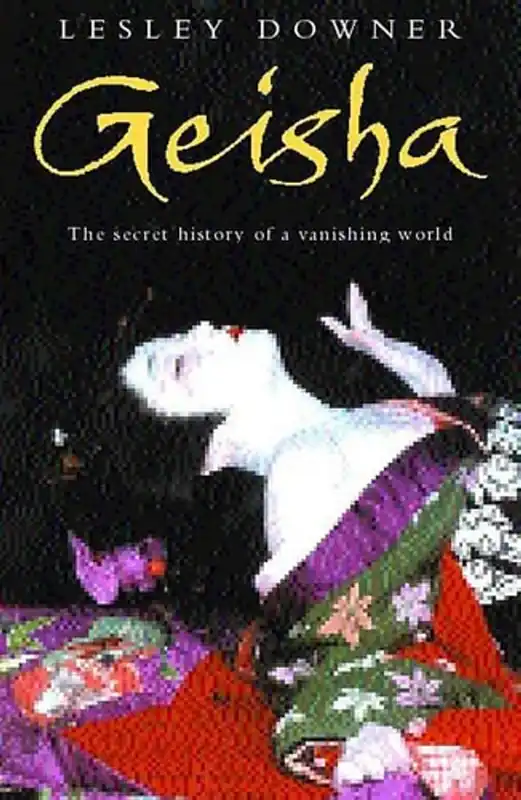 Geisha The Secret History of a Vanishing World - Lesley Downer Beperkt Aanbod