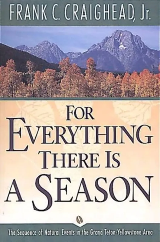 For Everything There Is a Season: The Sequence of Natural Events in the Grand Teton-Yellowstone Area - Frank C. Craighead Jr. Merkproduct
