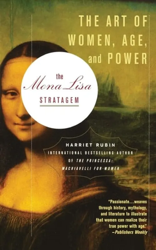 The Mona Lisa Stratagem The Art of Women, Age, and Power - Harriet Rubin Uitverkoop