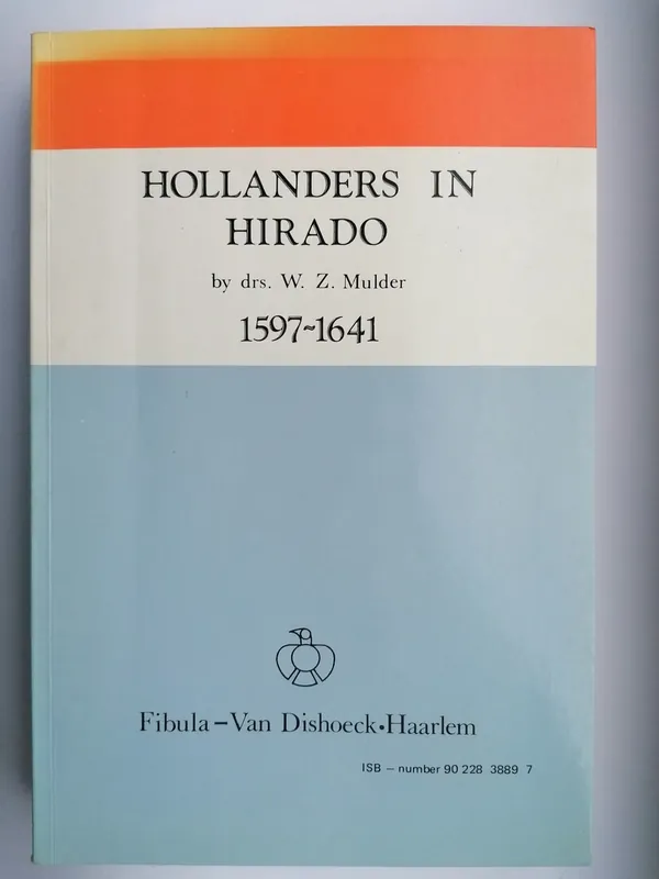 Tijdelijk Beschikbaar Hollanders in Hirado 1597-1641 - drs. W.Z. Mulder