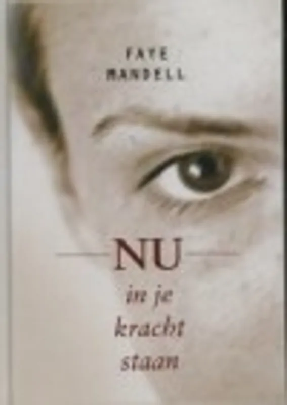 Nu in je kracht staan - Faye Mandell Betrouwbaar