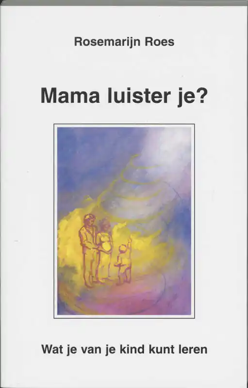 Mama luister je ? - Rosemarijn Roes Exclusieve Aanbieding