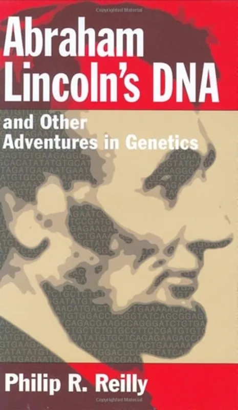 Veilige Betaling Abraham Lincoln's DNA and Other Adventures in Genetics - Philip R. Reilly