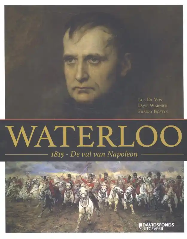 Waterloo. 1815 - De val van Napoleon - Luc De Vos; Franky Bostyn; Dave Warnier Gratis Verzending