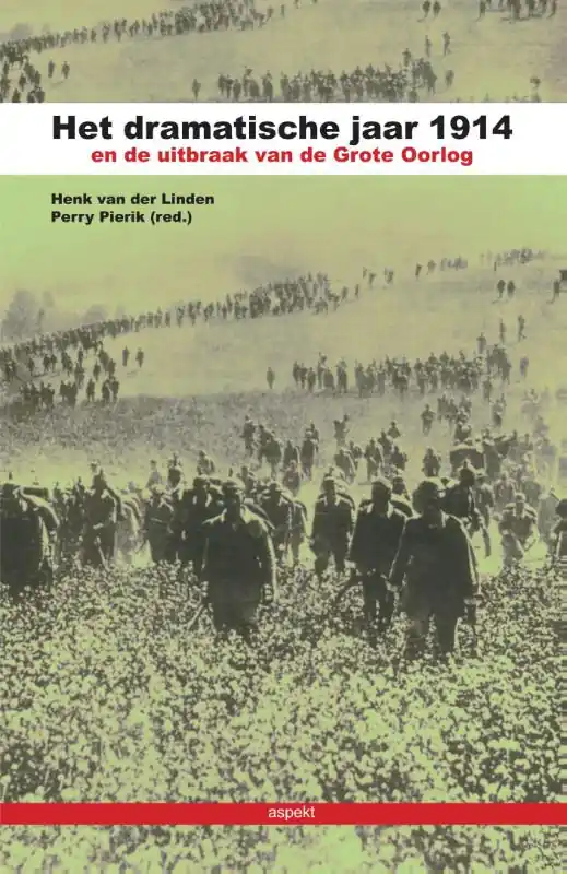 Het dramatische jaar 1914 en de uitbraak van de Grote Oorlog - van der Linden Henk; Pierik Perry Koop Online
