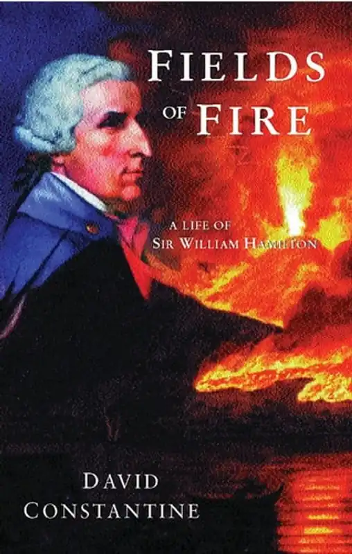Aanbieding Fields of Fire A Life of Sir William Hamilton - David Constantine