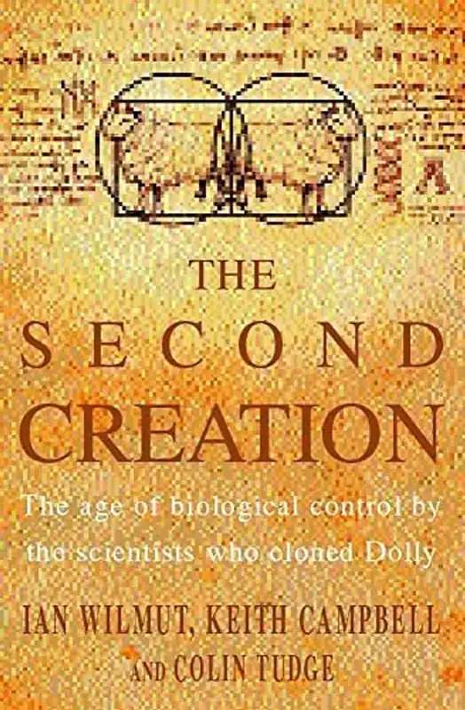 Meest Verkocht The Second Creation The Age of Biological Control by the Scientists who Cloned Dolly - Ian Wilmut