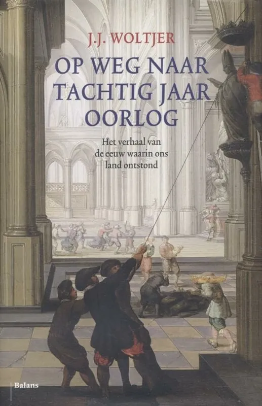 Op weg naar tachtig jaar oorlog - J.J. Woltjer Direct Beschikbaar