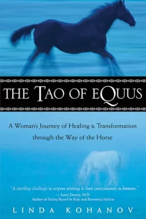 Actieprijs The Tao of Equus A Woman's Journey of Healing and Transformation Through the Way of the Horse - Linda Kohanov