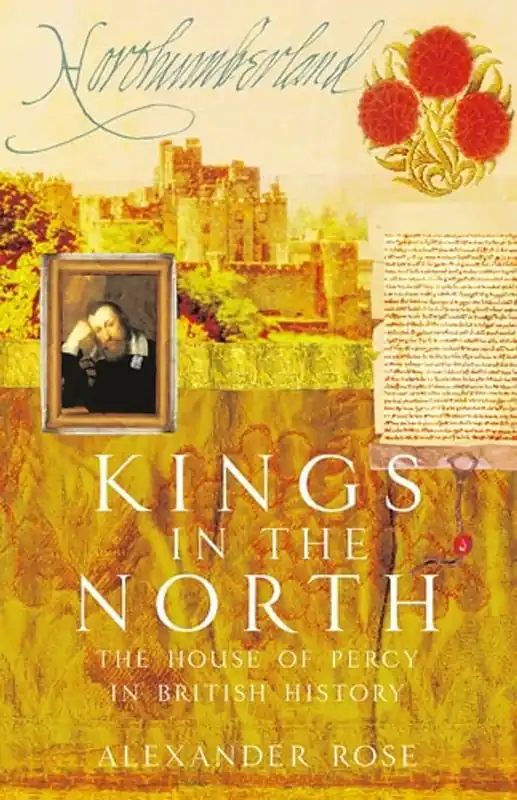 Bestseller Kings in the North The House of Percy in British History - Alexander Rose