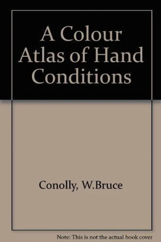A Colour Atlas of Hand Conditions - W. Bruce Conolly Betrouwbaar
