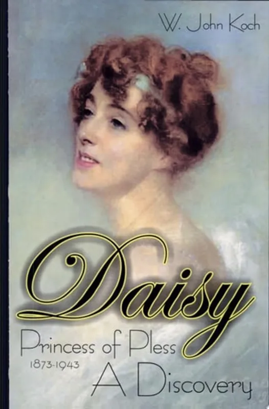 Veilige Betaling Daisy, Princess of Pless, 1873-1943 A Discovery - W. John Koch