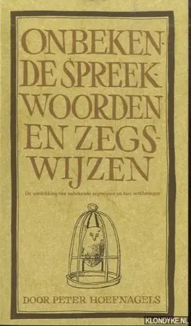 Nieuw Onbekende spreekwoorden zegswijzen - Peter Hoefnagels Met een voorwoord van Piet Grijs