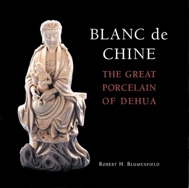 Blanc de Chine The Great Porcelain of Dehua - Robert H. Blumenfield Alleen Vandaag