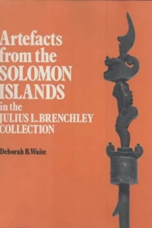 Artefacts from the Solomon Islands in the Julius L. Brenchley Collection - Deborah B. Waite Exclusieve Aanbieding