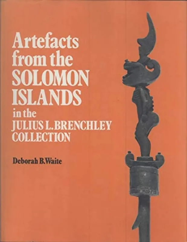 Artefacts from the Solomon Islands in the Julius L. Brenchley Collection - Deborah B. Waite Exclusieve Aanbieding