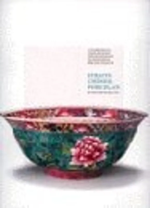 Straits Chinese Porcelain: A Celebration of a Unique Malaysian Heritage Showcasing The Datin Seri Kee Ming-Yuet Collection - Datin Seri Kee Ming-Yuet Koop Online
