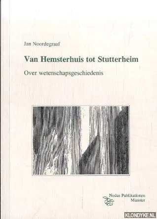 Superprijs Van hemsterhuis tot Stutterheim. Over wetenschapsgeschiedenis - Noordegraaf, Jan