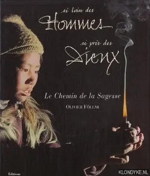 Si loin des hommes si près des dieux. Le Chemin de la Sagesse - Föllmi, Olivier Beperkt Aanbod