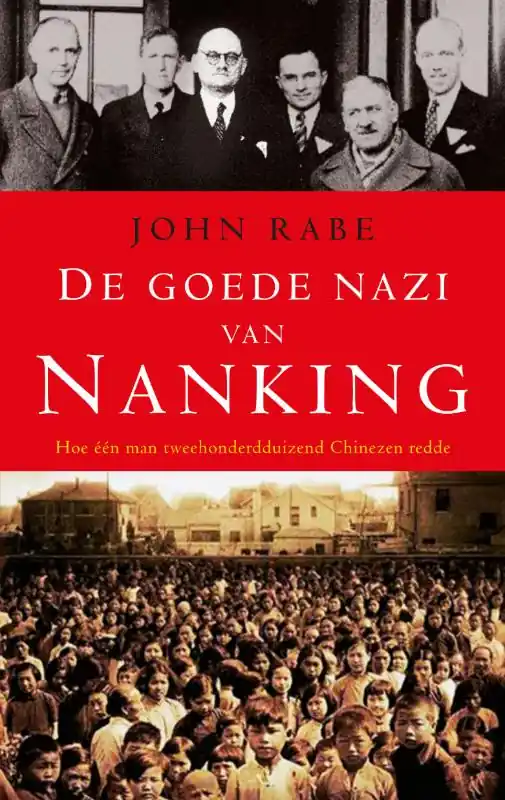 De goede nazi van Nanking - Hoe één man tweehonderdduizend Chinezen redde - John Rabe Koop Online
