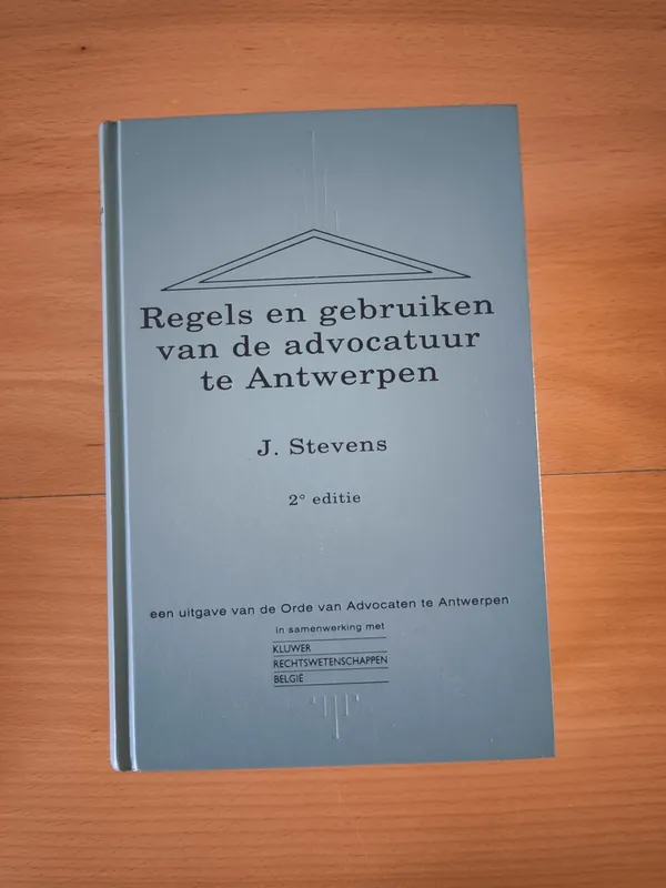 Regels en gebruiken van de advocatuur te Antwerpen - J. Stevens Koop Vandaag