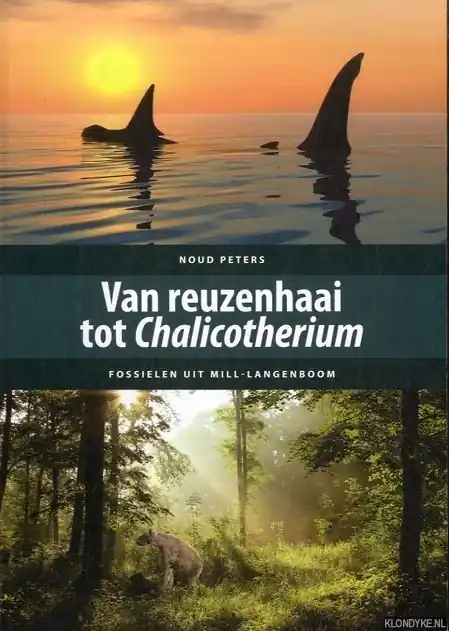 Van reuzenhaai tot Chalicotherium - Noud Peters Bestel Nu