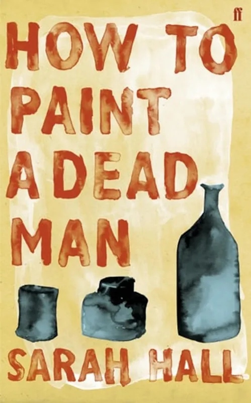 How to Paint a Dead Man - Sarah Hall Bestel Nu
