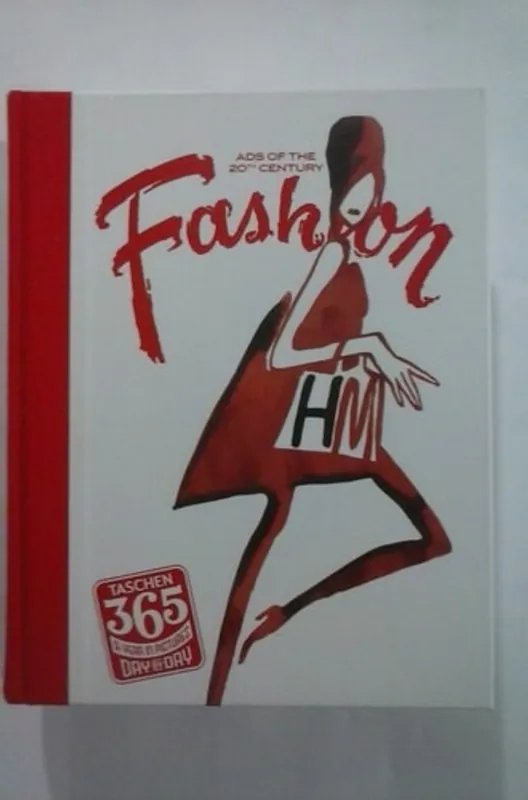 Must-Have ADS OF THE 20TH CENTURY FASHION TASCHEN 365 A YEAR IN PICTURES DAY BY DAY - Taschen