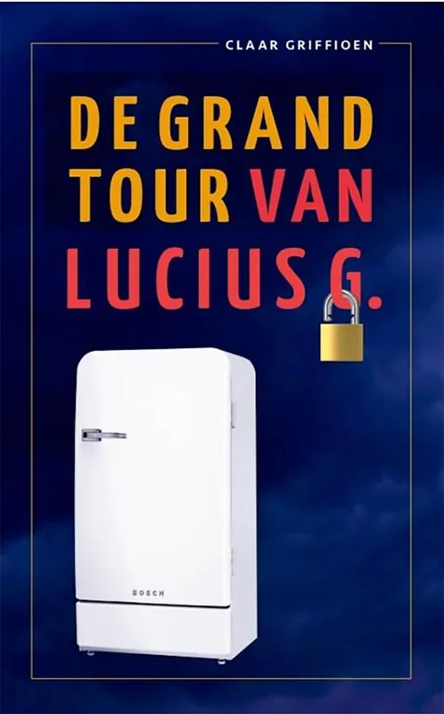 de Grand Tour van Lucius G. - Claar Griffioen Op = Op