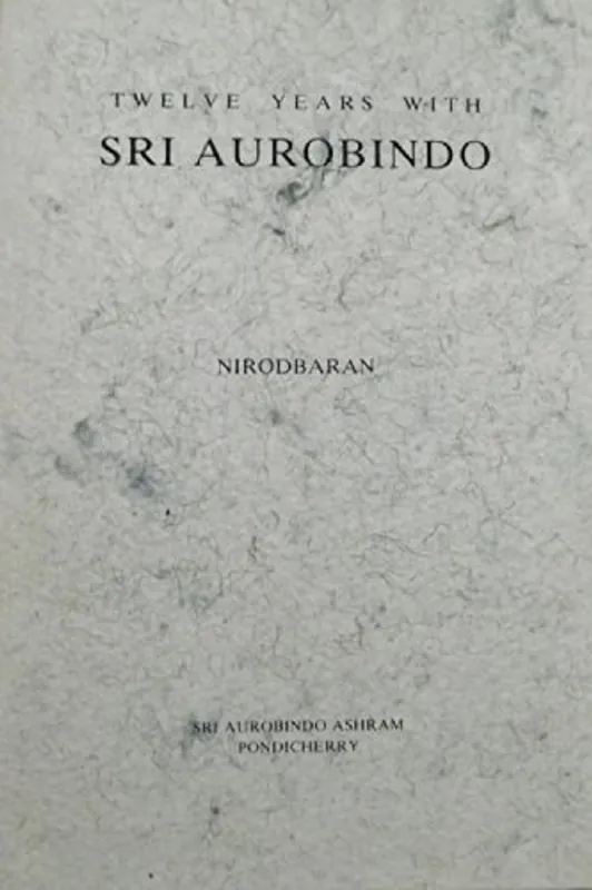 Twelve Years with Sri Aurobindo - Nirodbaran Rechtstreeks Van De Fabrikant