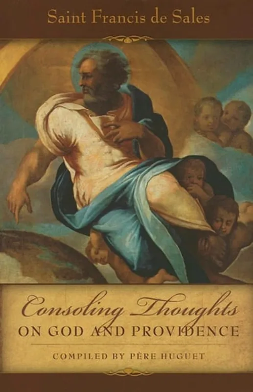 Consoling Thoughts of St. Francis de Sales On God and Providence - St Francis De Sales Favoriet