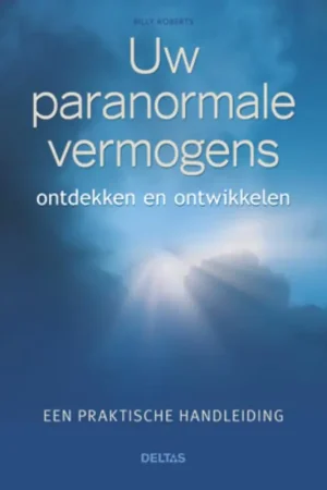 Uw paranormale vermogens ontdekken en ontwikkelen - Billy Roberts Finale Uitverkoop