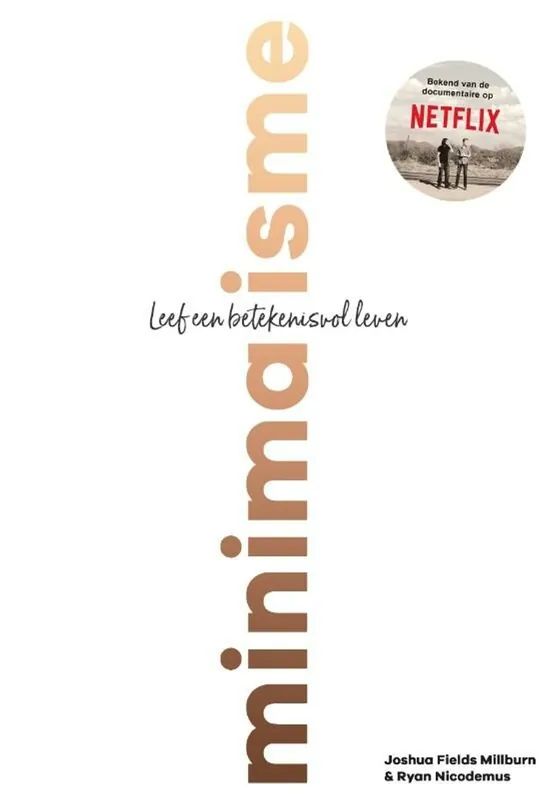 Nieuw Minimalisme - Leef een betekenisvol leven - Joshua Fields Millburn; Ryan Nicodemus